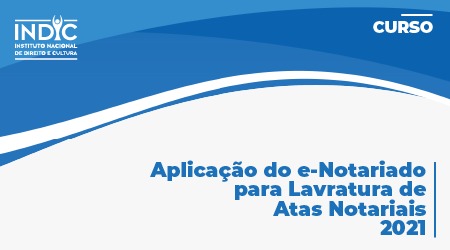 Aplicação do E-notariado para Lavratura de Atas Notariais - 2021